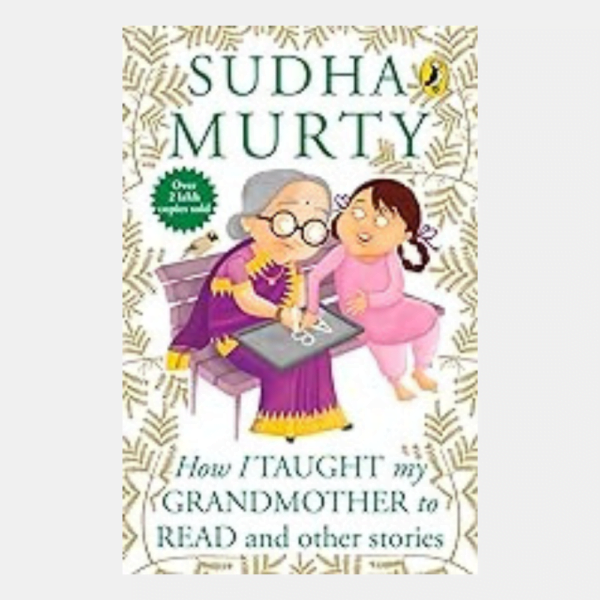 How I Taught My Grandmother to Read and Other Stories -Sudha Murthy​