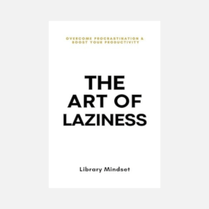 The Art of Laziness