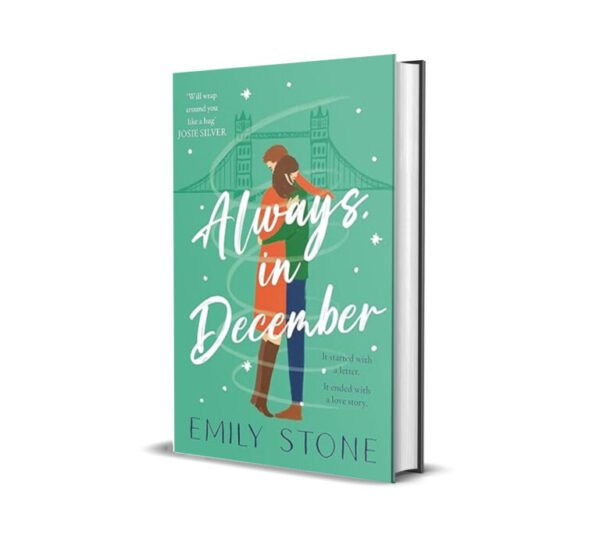 Always, in December: Gorgeously romantic and uplifting, a stay-up-all-night love story by Emily Stone